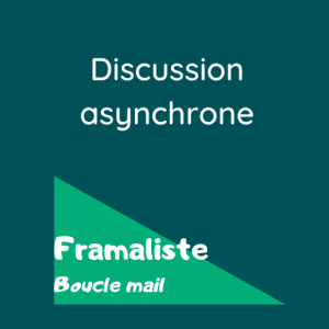 Discussion asynchrone - Framaliste
