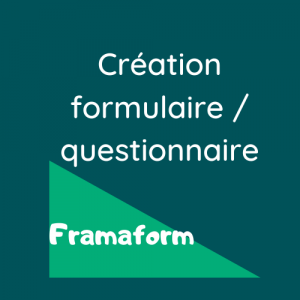 Création formulaire/questionnaire - Framaform