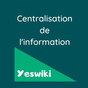 Centralisation de l'information - Yeswiki