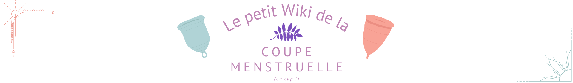 Bannière annonçant : Le petit wiki de la coupe menstruelle (ou cup)
Lien vers: PagePrincipale